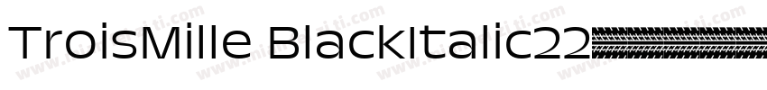 TroisMille BlackItalic22字体转换